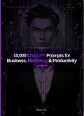 10,000 ChatGPT Prompts for Business, Marketing & Productivity
